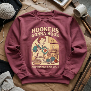 Hookers Gonna Hook Sweatshirt