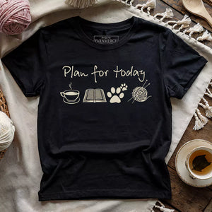 Plan For Today T-shirt