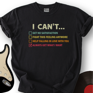 I Can't Get T-Shirt