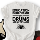 Education Is Important But Drum Is Importanter T-Shirt