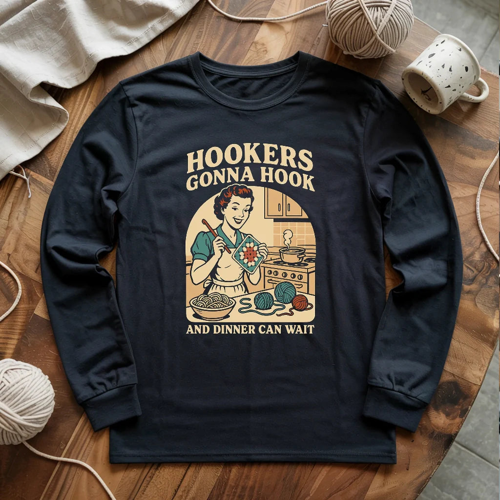 Hookers Gonna Hook Long Sleeve T-shirt