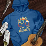 I Let The Dogs Out Hoodie