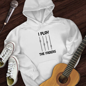 I Play The Faders Hoodie