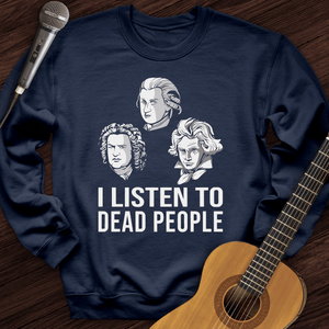 I Listen To Dead People Crewneck