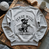 First Wool Then Chaos Sweatshirt