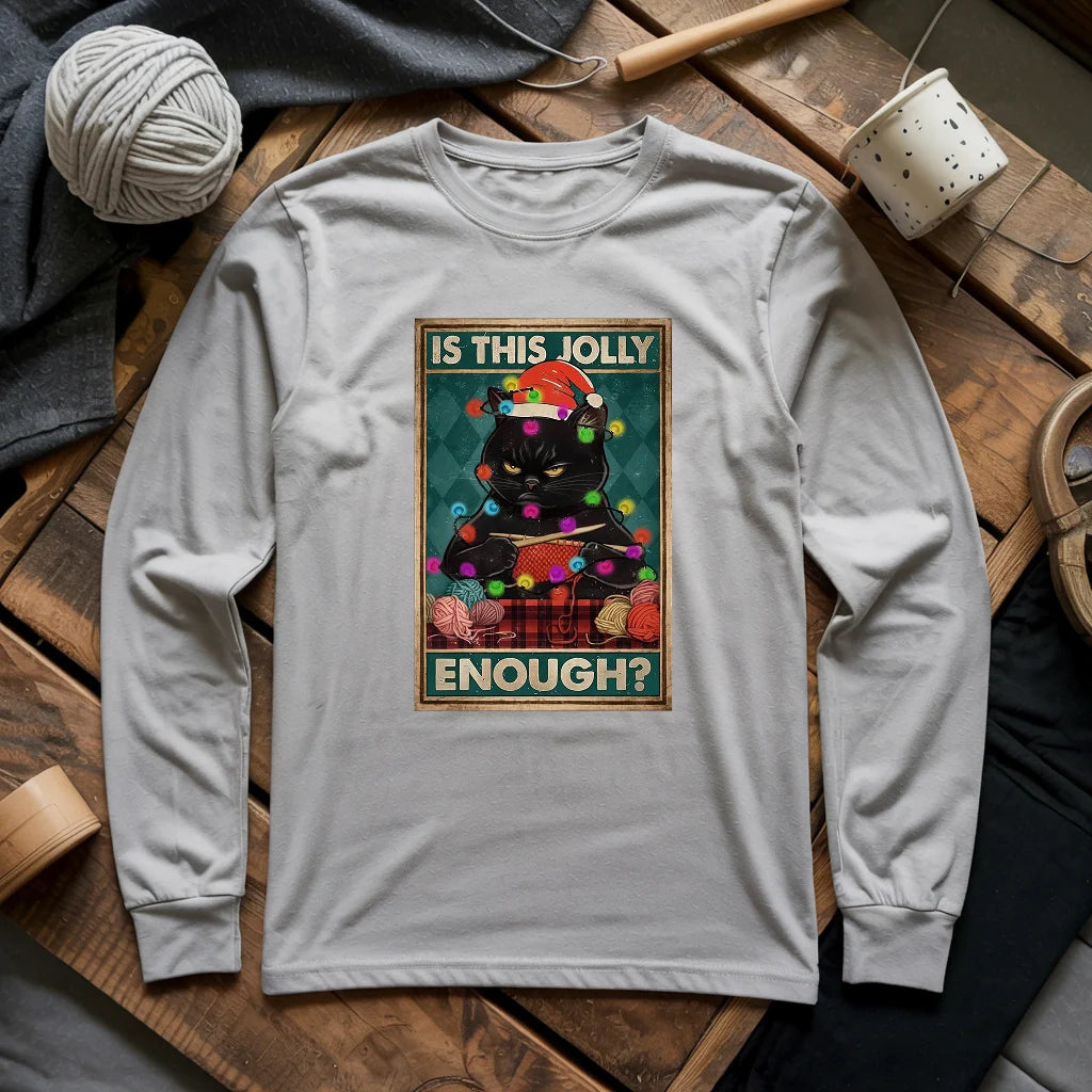 Is This Jolly Enough Long Sleeve T-shirt